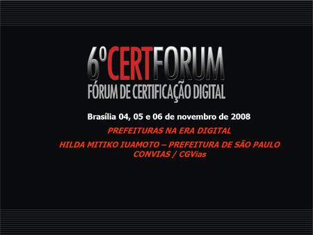 Brasília 04, 05 e 06 de novembro de 2008 PREFEITURAS NA ERA DIGITAL