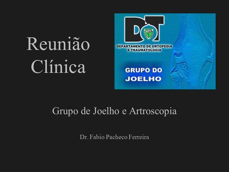 Grupo de Joelho e Artroscopia Dr. Fabio Pacheco Ferreira