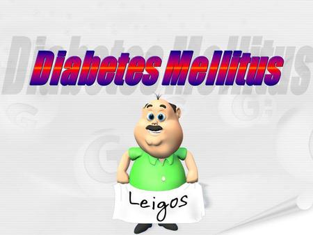 Diabetes Mellitus Diabetes Mellitus.