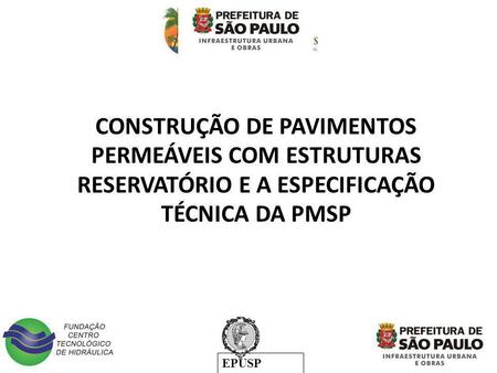 CONSTRUÇÃO DE PAVIMENTOS PERMEÁVEIS COM ESTRUTURAS RESERVATÓRIO E A ESPECIFICAÇÃO TÉCNICA DA PMSP.