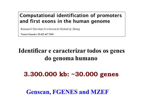 Identificar e caracterizar todos os genes Genscan, FGENES and MZEF