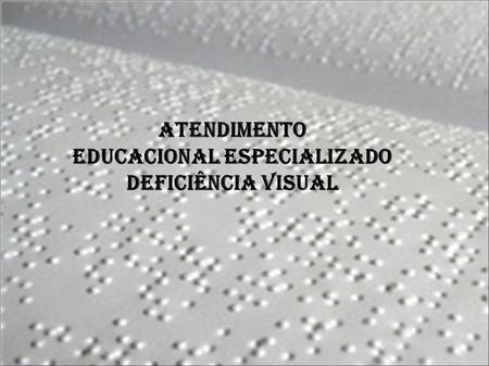 Educacional Especializado Deficiência Visual