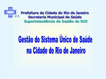 Gestão do Sistema Único de Saúde na Cidade do Rio de Janeiro