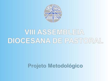 VIII ASSEMBLEIA DIOCESANA DE PASTORAL