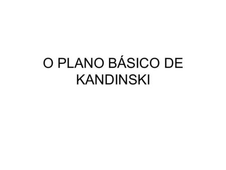 O PLANO BÁSICO DE KANDINSKI
