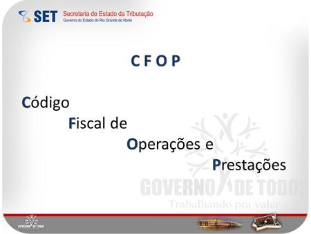 C F O P Código Fiscal de Operações e Prestações.