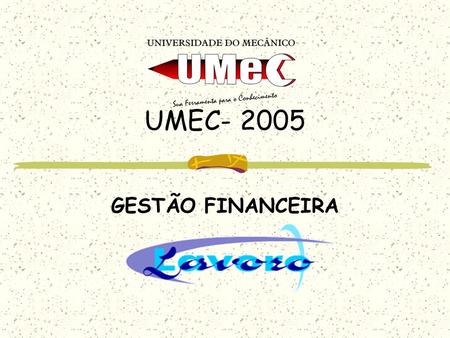 UMEC- 2005 GESTÃO FINANCEIRA. PROJETANDO O FLUXO DE SAÍDAS.