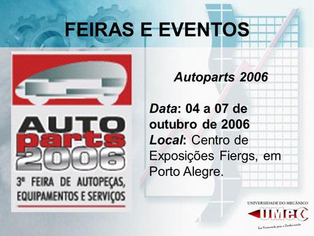 FEIRAS E EVENTOS Autoparts 2006 Data: 04 a 07 de outubro de 2006