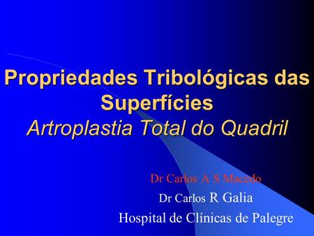 Dr Carlos A S Macedo Dr Carlos R Galia Hospital de Clínicas de Palegre