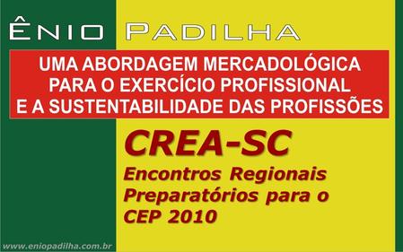 CREA-SC Encontros Regionais Preparatórios para o CEP 2010.
