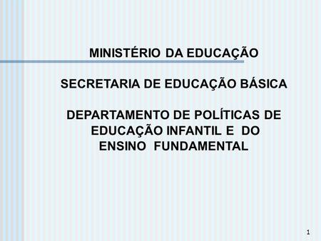 MINISTÉRIO DA EDUCAÇÃO SECRETARIA DE EDUCAÇÃO BÁSICA