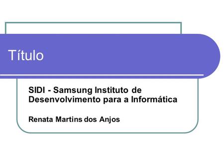 Título SIDI - Samsung Instituto de Desenvolvimento para a Informática