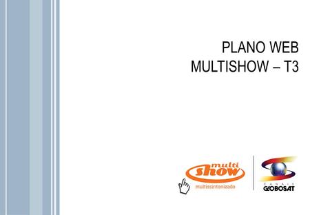 PLANO WEB MULTISHOW – T3.