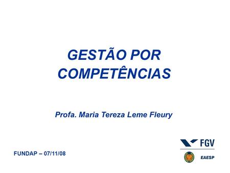 GESTÃO POR COMPETÊNCIAS Profa. Maria Tereza Leme Fleury