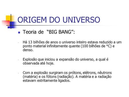 ORIGEM DO UNIVERSO Teoria de “BIG BANG”: