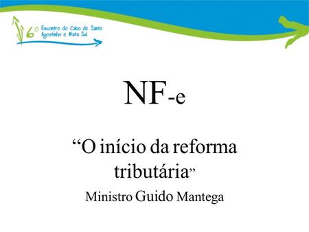 “O início da reforma tributária” Ministro Guido Mantega