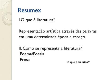 Resumex I.O que é literatura?