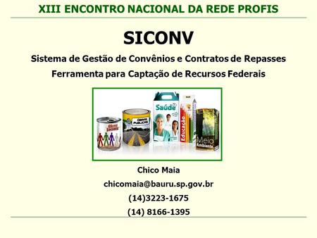 SICONV XIII ENCONTRO NACIONAL DA REDE PROFIS