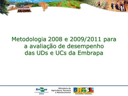 Metodologia 2008 e 2009/2011 para a avaliação de desempenho das UDs e UCs da Embrapa.