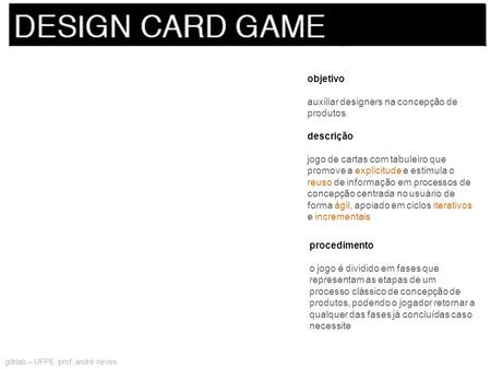 Objetivo auxiliar designers na concepção de produtos descrição jogo de cartas com tabuleiro que promove a explicitude e estimula o reuso de informação.
