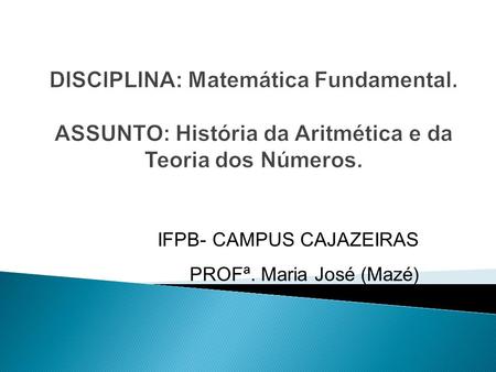 IFPB- CAMPUS CAJAZEIRAS PROFª. Maria José (Mazé)
