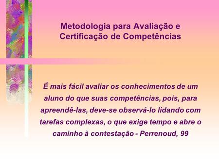 Metodologia para Avaliação e Certificação de Competências