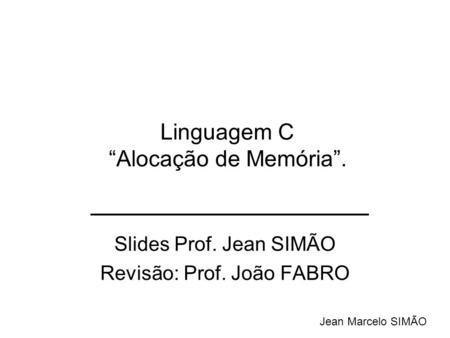 Slides Prof. Jean SIMÃO Revisão: Prof. João FABRO