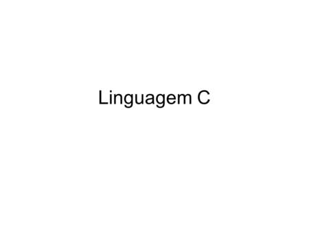 Linguagem C.