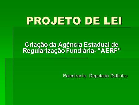 Criação da Agência Estadual de Regularização Fundiária- “AERF”