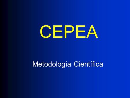 Metodologia Científica CEPEA. Sistema de Pós-graduação no Brasil: Metodologia Científica Pós-Graduação Lato-sensu Stritu-sensu.