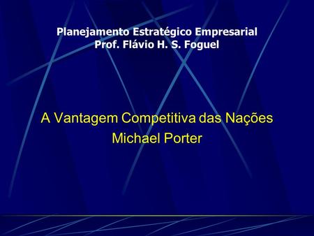 Planejamento Estratégico Empresarial Prof. Flávio H. S. Foguel