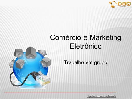 Comércio e Marketing Eletrônico Trabalho em grupo.