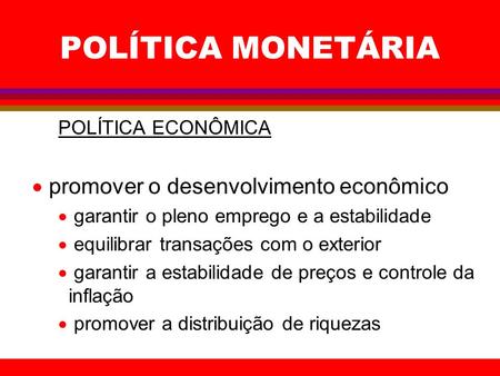 POLÍTICA MONETÁRIA promover o desenvolvimento econômico