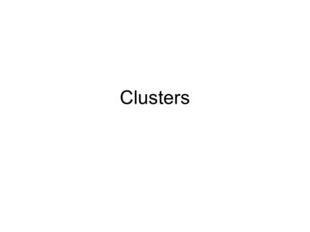 Clusters.