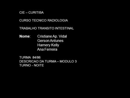 Nome: Cristiane Ap. Vidal Gerson Antunes Harnery Kelly Ana Ferreira