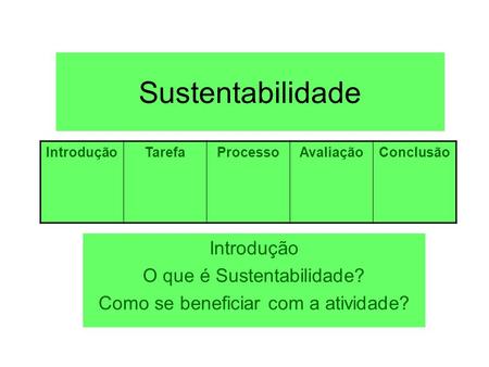 Sustentabilidade Introdução O que é Sustentabilidade?