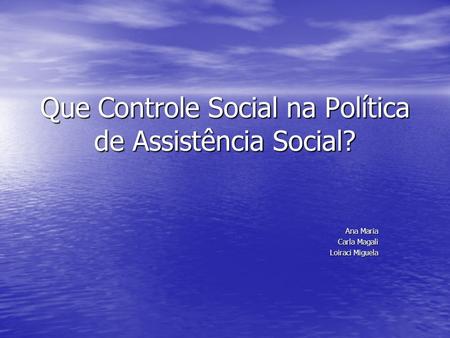Que Controle Social na Política de Assistência Social?