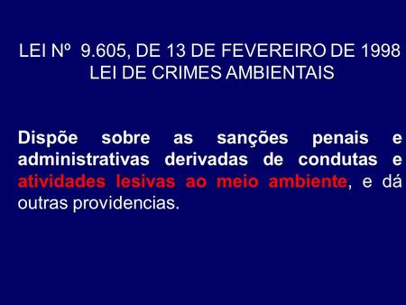 LEI Nº 9.605, DE 13 DE FEVEREIRO DE 1998 LEI DE CRIMES AMBIENTAIS