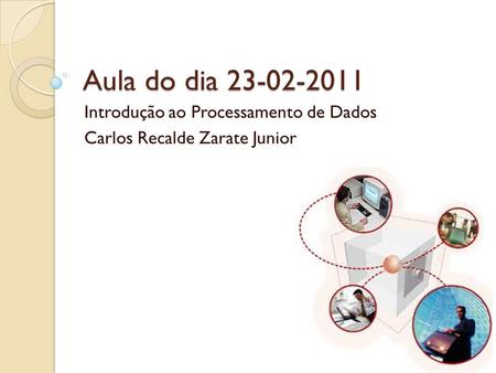 Introdução ao Processamento de Dados Carlos Recalde Zarate Junior