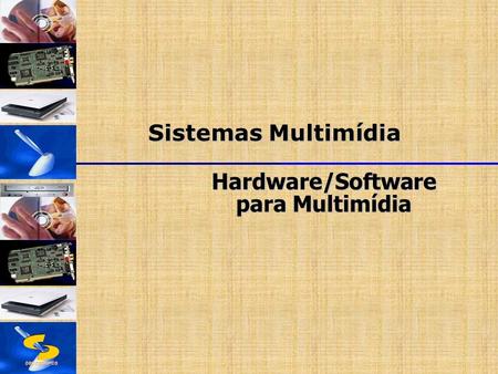 Hardware/Software para Multimídia