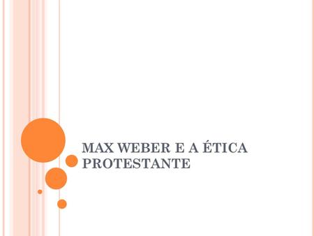 MAX WEBER E A ÉTICA PROTESTANTE