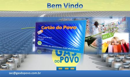 Bem Vindo sac@gasdopovo.com.br.