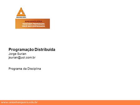 Programação Distribuída Jorge Surian Programa da Disciplina.