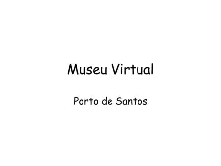 Museu Virtual Porto de Santos.