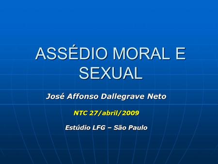 José Affonso Dallegrave Neto NTC 27/abril/2009 Estúdio LFG – São Paulo