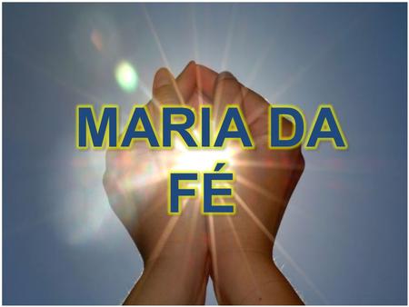 MARIA DA FÉ.