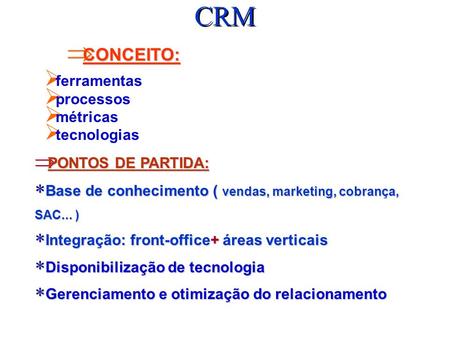CRM CONCEITO: ferramentas processos métricas tecnologias