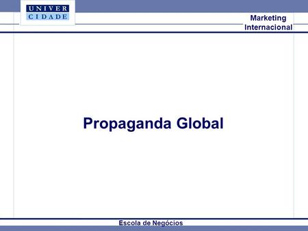 Propaganda Global Mkt Internacional Marketing Internacional