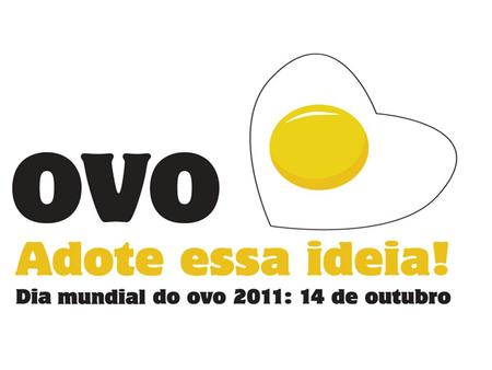 Dia Mundial do Ovo Criado em 1996 pelo International Egg Commission, com sede em Londres, o Dia Mundial do Ovo é celebrado na segunda sexta-feira do mês.