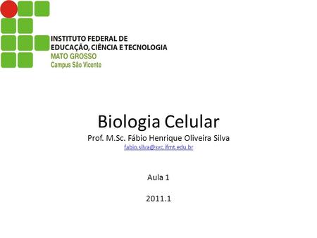Biologia Celular Prof. M. Sc. Fábio Henrique Oliveira Silva fabio